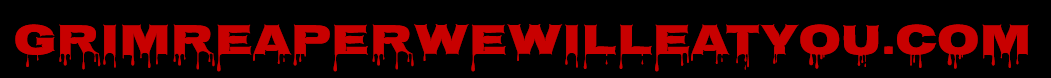 Logo for GrimReaperWeWillEatYou.com. Shows the name in a bloody font with a black background.